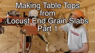 Making Table Tops from Locust End Grain Slabs - PT 1