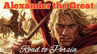 Alexander the Great: The 4 Years That Shook Persia 336-332 BC.