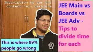 JEE Main vs Boards vs Advanced - WHAT TO STUDY? Kalpit Veerwal