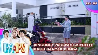 Bingung! Pagi-pagi Michelle Dapet Banyak Bunga Dari Ojol - IPA & IPS GTV | EPS 397 (5/5)