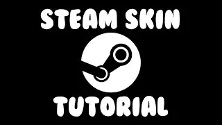 STEAM SKIN TUTORIAL