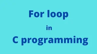 for loop in c language || C program for beginners