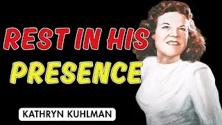 Learning To Dwell In God&rsquo;s Presence In This Season | Kathryn Kuhlman