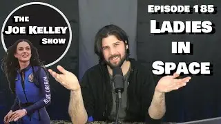 Ladies In Space | The Joe Kelley Show #185