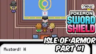 Isle of Armor Part 1! Let's Play Rom Hack Pokemon Sword & Shield GBA