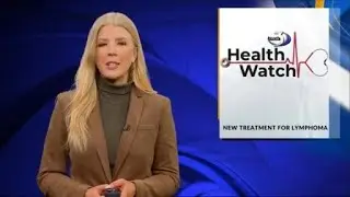Healthwatch: New treatment for Non-Hodgkin's Lymphoma