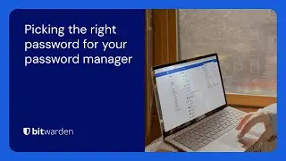 Picking the right password for your password manager