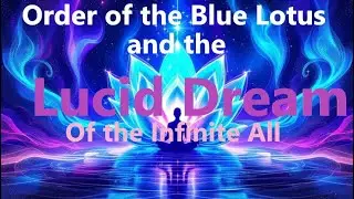 Order of the Blue Lotus - the Spiraling Dreams of Creation