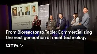 From Bioreactor to Table: Commercializing the next generation of meat technology - CMS22