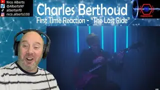 Charles Berthoud - The Last Ride &ndash; First Time Reaction