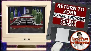 Return to Zork (Final Episode - You Got Zorked!)