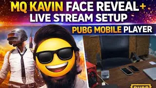 MQ Kavin YT Face Reveal 🔥 | PUBG Mobile Live Stream Setup | Pro PUBG Player 🎮