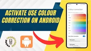How to Activate Use Color Correction on Your Android Phone