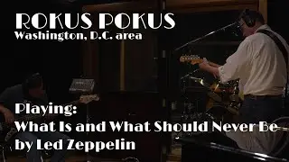 Washington DC area rock band ROKUS POKUS playing &ldquo;What Is and What Should Never Be&rdquo; (05/21/2023)