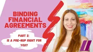 Binding Financial Agreements - Part 2 - Is a Pre-nup Right for You?