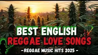 BEST ENGLISH REGGAE LOVE  SONGS - REGGAE MUSIC HITS 2025 -  ALLT IME FAVORITE SONG BY EXBOT MUSIC
