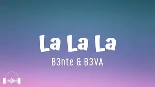La La La - B3nte & B3VA (Lyrics) | Dirty Decibels