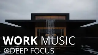 Deep Focus &ndash; Work Music to Boost Productivity | Chill Downtempo Beats for Focus & Calm Energy
