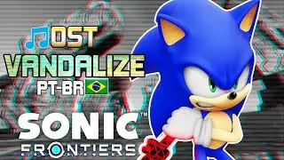 [OST] Vandalize [Lyrics PT-BR] - Sonic Frontiers(Tema de Encerramento)