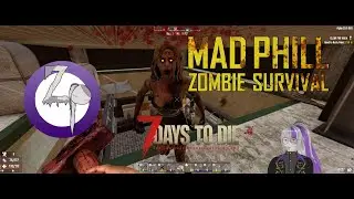 7 Days to Die - Mad Phill Ep5