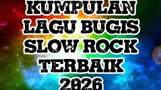 Kumpulan lagu bugis slow  Rock terbaik 2026