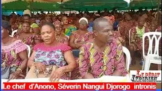 LEDEBATV-le village Anono a vécu une intronisation exceptionnelle du chef  Séverin Nangui Djorogo