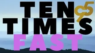 Ten Times Faster Part 1 | Nine 2 Fivers