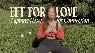 Tapping for Love & Connection - Quick EFT Reset