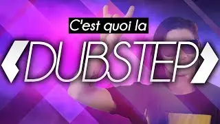 C'est quoi la DUBSTEP ?