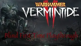 Warhammer: Vermintide 2 | Going in Blind