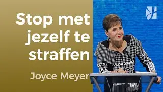 Stop met jezelf straffen – ontdek Gods genade – Joyce Meyer – Strijd in je denken