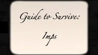 Guide To Survive - Imps