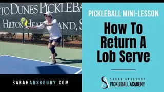 How To Return A Lob Serve - PIckleball Mini Lesson with Sarah Ansboury