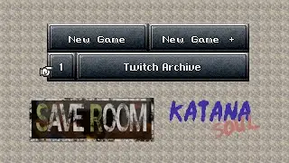 Save Room & Katana Soul (First Playthrough)_Twitch Archive (April 19, 2024)