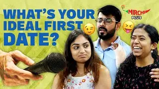 What's Your Ideal First Date ? 👀👀 | Mirchi Plus | Vox Pop