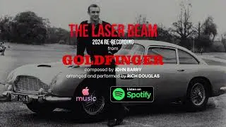 The Laser Beam - John Barry - 2024 Re-recording (from Goldfinger)