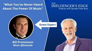 Bill Protzmann on What You've Never Heard About The Power Of Music