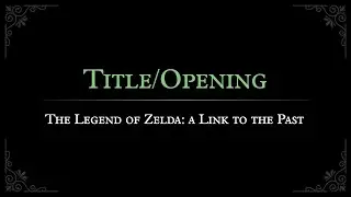 A Link to the Past: Title/Opening Orchestral Arrangement