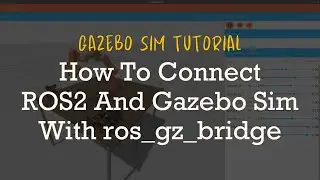 Gazebo Simulation: Соединяем ROS2 и Gazebo Simulation | Connecting ROS2 and Gazebo