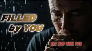 Filled by YOU | Deep Gospel Rock about Emptiness and Restoration