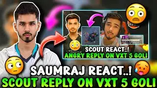 SAUMRAJ REACT ON SCOUT REPLY VXT 5 GOLI TROLL 😳 SCOUT VS SAUMRAJ 🤔 | GODL