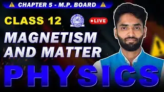 Magnetism and Matter🧲 | Class 12 Physics CH 5 | Abhijeet Sir
