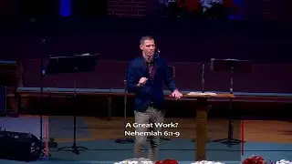 12-28-2025 A Great Work? (Nehemiah 6:1-9) Sermon Only