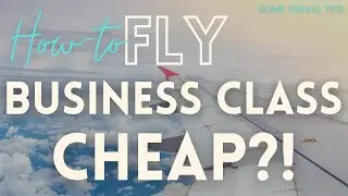 How to fly business class cheap?!