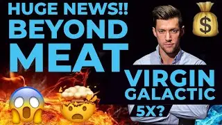 BEYOND MEAT HUGE NEWS!! - MERGER WITH PEPSI?! - VIRGIN GALATIC UP 25%!!! 5X YOUR MONEY  spce STOCK