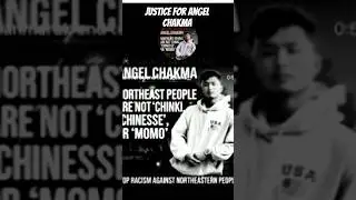 We Want Justice For Angel Chakma Northeast People Are Not Chinki