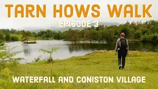 Tarn Hows Walk, Tom Gills Waterfall and Coniston Village