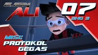 Ejen Ali (Episod 7 Bhg 3) - Misi : PROTOKOL GEGAS