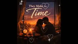They Make The Time