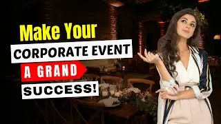 Make Your Corporate Event a GRAND Success with Expert Event Planning Tips